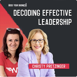 Boss Your Business Mindset - Visionary Women Building Legacies with Christy Pretzinger